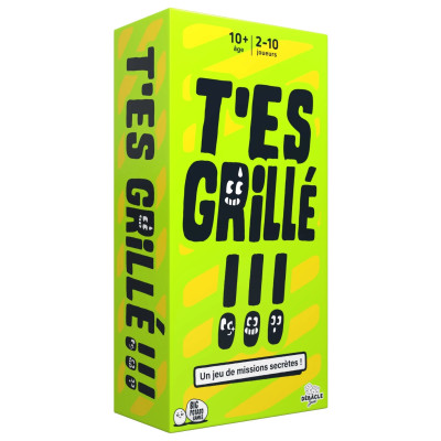 T'es Grillé !!!